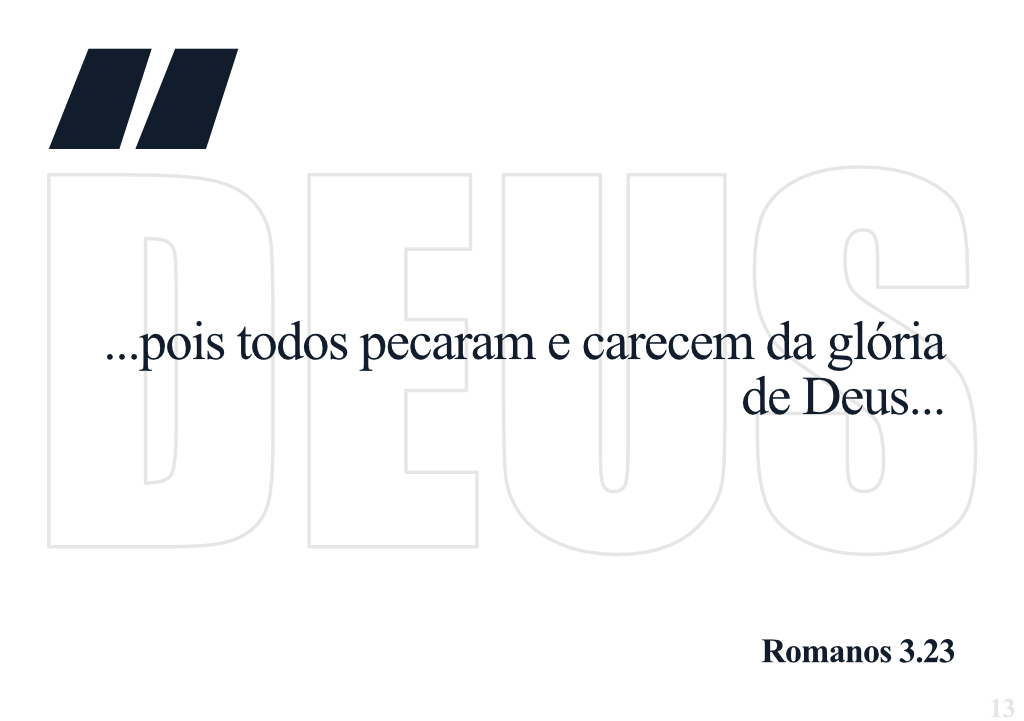 ...pois todos pecaram e carecem da glória de Deus... - Romanos 3.23